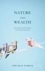 Nature and Wealth: Overcoming Environmental Scarcity and Inequality By Edward Barbier Cover Image