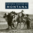 Historic Photos of Montana Cover Image