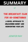 The Breakfast Club for 40-Somethings: A Novel Approach to Unlearning Money and Reinventing Your Life By Jenifer Ray Cover Image