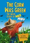 The Corn Was Green: The Inside Story of Hee Haw By John Aylesworth Cover Image