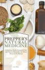 Prepper's Natural Medicine: Life-Saving Herbs, Essential Oils and Natural Remedies for When There is No Doctor By Cat Ellis Cover Image