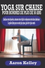 Yoga Sur Chaise Pour Hommes de Plus de 50 ANS: Améliorez votre bien-être, retrouvez votre vitalité et redécouvrez votre force intérieure Cover Image