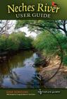 Neches River User Guide (Pam and Will Harte Books on Rivers, sponsored by The Meadows Center for Water and the Environment, Texas State University) By Gina Donovan, Stephen D. Lange, Adrian F. van Dellen, Andrew Sansom (Foreword by) Cover Image