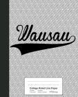 College Ruled Line Paper: WAUSAU Notebook By Weezag Cover Image