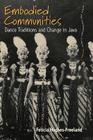 Embodied Communities: Dance Traditions and Change in Java (Dance and Performance Studies #2) By Felicia Hughes-Freeland Cover Image