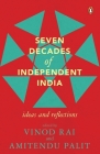 Seven Decades of Independent India By Vinod Rai Cover Image