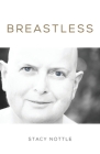 Breastless By Stacy Nottle Cover Image