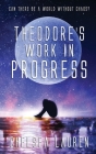Theodore's Work in Progress By Chelsea Lauren Cover Image