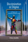 Discrimination as Stigma: A Theory of Anti-Discrimination Law By Iyiola Solanke Cover Image