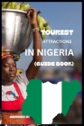 Tourist Attractions in Nigeria: Guide Book By Ali Mohammed Cover Image