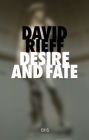 Desire and Fate By David Rieff Cover Image