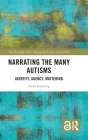 Narrating the Many Autisms: Identity, Agency, Mattering Cover Image