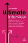 Ultimate Interview: Master the Art of Interview Success with 100s of Typical, Unusual and Industry-Specific Questions and Answers By Lynn Williams Cover Image