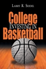 Investing in College Basketball By Larry R. Seidel Cover Image