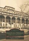 Saratoga Springs: A Historical Portrait (Images of America) By Timothy a. Holmes, Martha Stonequist Cover Image