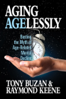 Aging Agelessly: Busting the Myth of Age-Related Mental Decline By Tony Buzan, Raymond Keen Cover Image
