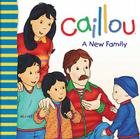Caillou: A New Family By Christine L'Heureux, Pierre Brignaud (Illustrator) Cover Image