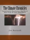 The Climate Chronicles: Inconvenient Revelations You Won't Hear From Al Gore--And Others Cover Image