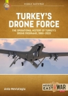 Turkey's Drone Force: The Operational History of Turkey's Drone Programs, 1995-2022 (Middle East@War) By Arda Mevlutoglu Cover Image