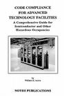 Code Compliance for Advanced Technology Facilities: A Comprehensive Guide for Semiconductor and Other Hazardous Occupancies By William R. Acorn Cover Image