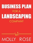 Business Plan For A Landscaping Company By Molly Elodie Rose Cover Image
