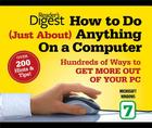 How to Do Just About Anything on a Computer: Microsoft Windows 7: Hundreds of Ways to Get More Out of Your PC Cover Image