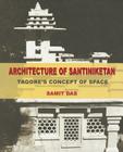 Architecture of Santiniketan: Tagore's Concept of Space By Samit Das Cover Image