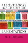 All the Books of the Bible: Lamentations By M. E. Rosson Cover Image