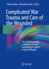 Complicated War Trauma and Care of the Wounded: The Israeli Experience in Medical Care and Humanitarian Support of Syrian Refugees Cover Image
