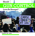 Should Gun Control Laws Be Stronger? (Points of View) Cover Image