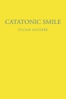 Catatonic Smile By Julian Aguirre Cover Image