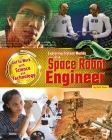 Exploring Distant Worlds as a Space Robot Engineer (Get to Work with Science and Technology) By Ruth Owen Cover Image
