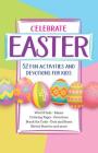 Celebrate Easter: 52 Fun Activities and Devotions for Kids Cover Image