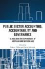 Public Sector Accounting, Accountability and Governance: Globalising the Experiences of Australia and New Zealand (Routledge Studies in Accounting) Cover Image