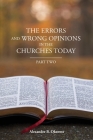 The Errors and Wrong Opinions in the Churches Today: Part Two By Alexander B. Okenwa Cover Image