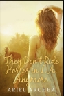 They Don't Ride Horses in L.A. Anymore By Ariel Archer Cover Image