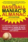 The Baseball Maniac's Almanac: The Absolutely, Positively, and Without Question Greatest Book of Facts, Figures, and Astonishing Lists Ever Compiled By Bert Randolph Sugar (Editor), Ken Samelson (With) Cover Image