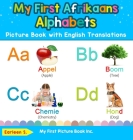 My First Afrikaans Alphabets Picture Book with English Translations: Bilingual Early Learning & Easy Teaching Afrikaans Books for Kids Cover Image