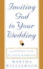 Inviting God to Your Wedding: and Keeping God in Your Marriage Cover Image