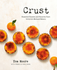 Crust: Essential Sweets and Savories from Victoria's Beloved Bakery By Tom Moore, Rebecca Wellman (With) Cover Image