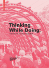 Thinking While Doing: Explorations in Educational Design/Build By Stephen Verderber (Editor), Ted Cavanagh (Editor), Arlene Oak (Editor) Cover Image