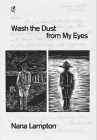 Wash the Dust from My Eyes: A year in the life of John Mason By Nana Lampton Cover Image