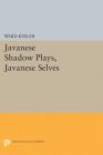 Javanese Shadow Plays, Javanese Selves (Princeton Legacy Library #4967) By Ward Keeler Cover Image