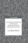 Language Learning and Use in English-Medium Higher Education By Lia Blaj-Ward Cover Image