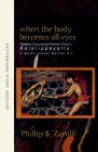 When the Body Becomes All Eyes: Paradigms, Discourses and Practices of Power in Kalarippayattu, a South Indian Martial Art By Phillip B. Zarrilli Cover Image