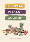 European Peasant Cookery By Elisabeth Luard Cover Image
