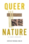 Queer Nature: A Poetry Anthology By Michael Walsh (Editor) Cover Image