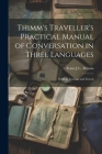 Thimm's Traveller's Practical Manual of Conversation in Three Languages: English, German and French Cover Image