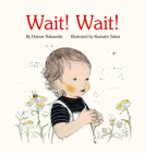 Wait! Wait! By Hatsue Nakawaki, Komako Sakai (Illustrator) Cover Image