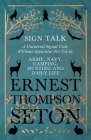 Sign Talk - A Universal Signal Code Without Apparatus For Use in Army, Navy, Camping, Hunting and Daily Life - The Gesture Language of the Cheyenne In By Ernest Thompson Seton Cover Image